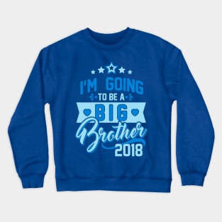 Going to be Big Brother 2018 -Bro to be-Announcement Crewneck Sweatshirt